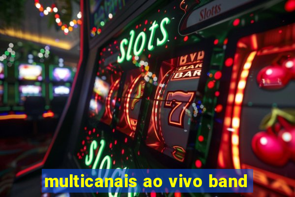 multicanais ao vivo band